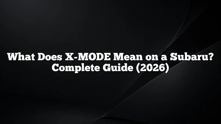 What Does X-MODE Mean on a Subaru? Complete Guide (2026)